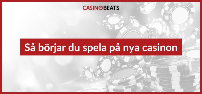 Så börjar du spela på nya casinon